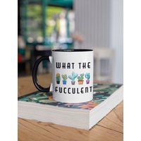 What The Fucculent Tasse, Einzigartiges Hochwertiges Gag Geschenk, Perfektes Geburtstagsgeschenk Für Sie. Lustiges Kaktus Geschenk Naturliebhaber von JoiyLanDesigns