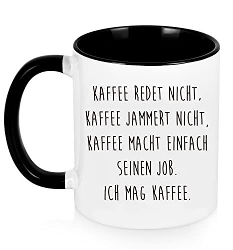 Kaffeetasse mit Spruch - Kaffee redet nicht, Kaffee jammert nicht, Kaffee macht einfach seinen Job, Ich mag Kaffee - lustig Kaffee Tassen, lustig Geschenk von Joymaking
