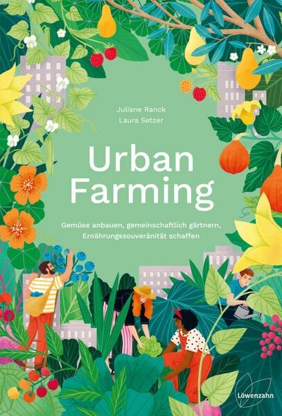 Juliane Ranck & Laura Setzer Urban Farming von Juliane Ranck & Laura Setzer