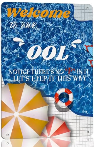 Lustiges Blechschild für den Außenpool, Aufschrift "Welcome To Our Ool Notice There's No P In It Let's Keep It This Way", Metallschilder, Heimschwimmbad, Dekoration, 20,3 x 30,5 cm von KAOQUANYA