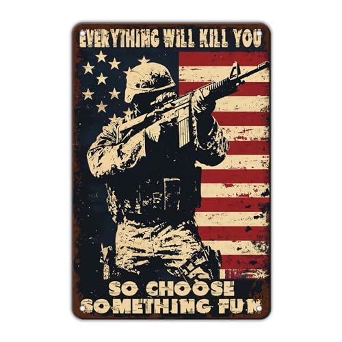 Memorial Day Metall-Blechschild US Army Everything Will Kill You So Choose Something Fun Aluminiumschild Veteranen-Metallposter 20,3 x 30,5 cm von KAOQUANYA