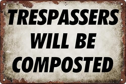 Metall-Blechschild mit Aufschrift "No Trespassers Will Be Composted", englische Aufschrift "No Trespassing", Gartendekoration, Schuppen, rustikale Küche, Wohnzimmer, Wandkunst, 20,3 x 30,5 cm Metall-Blechschild mit Aufschrift "No Trespassers Will Be Composted", englische Aufschrift "No Trespassing", Gartendekoration, Schuppen, rustikale Küche, Wohnzimmer, Wandkunst, 20,3 x 30,5 cm von KAOQUANYA