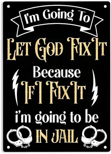 Vintage-Blechschild mit der Aufschrift "I'm Going To Let God Fix It Because If I Fix It ​I'm Going to Be in Jail", Retro-Blechschild aus Metall, 20,3 x 30,5 cm von KAOQUANYA