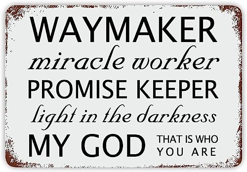 Waymaker Metall-Blechschild "Miracle Worker Promise Keeper Light In The Darkness My God That Is Who You Are", Retro-Poster, Metall-Blechschild für Zuhause, Büro, Bar, Kabine, Dekoration, 20,3 x 30,5 von KAOQUANYA