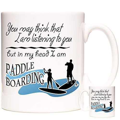 Paddle Boarding Geschenk-Tasse mit Aufschrift „You May Think I Am Listening To You But In My Head I Am Paddle Boarding“ von KAZMUGZ