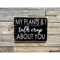 My Plants & I Talk Crap About You/Schild Wand Zitat Inspirational von KDCobbleShop