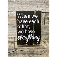 When We Have Each Everything/Schild Wandbehang Inspirational von KDCobbleShop