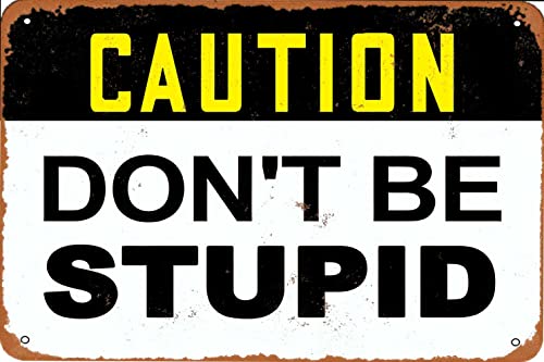 KPSheng Schild mit Aufschrift "Caution Do Not Be Stupid", Aluminiumschild, Retro-Metallschild, Wanddekoration, 20,3 x 30,5 cm KPSheng Schild mit Aufschrift "Caution Do Not Be Stupid", Aluminiumschild, Retro-Metallschild, Wanddekoration, 20,3 x 30,5 cm von KPSheng