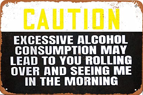 KPSheng Schild mit Aufschrift "Caution Excessive Alcohol Consumption May Lead To You Rolling Over And Seeing Me In The Morning 01", Aluminiumschild, Retro-Metallschild, Wanddekoration, 30,5 cm KPSheng Schild mit Aufschrift "Caution Excessive Alcohol Consumption May Lead To You Rolling Over And Seeing Me In The Morning 01", Aluminiumschild, Retro-Metallschild, Wanddekoration, 30,5 cm von KPSheng