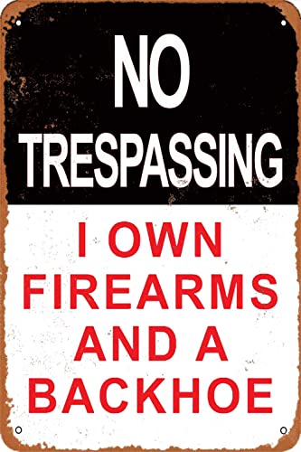 Wetterfestes Aluminium-Metallschild, Aufschrift "No Trespassing I Own Firearms And A Backhoe", Vintage-Metallschild, Wanddekoration, Aluminiumschild, Metallschild, Retro-Vintage-Metall, 20,3 x 30,5 cm Wetterfestes Aluminium-Metallschild, Aufschrift "No Trespassing I Own Firearms And A Backhoe", Vintage-Metallschild, Wanddekoration, Aluminiumschild, Metallschild, Retro-Vintage-Metall, 20,3 x 30,5 cm von KPSheng