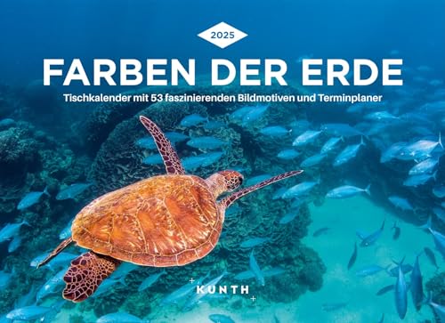 Farben der Erde - KUNTH Tischkalender 2025: Wochenkalender mit faszinierenden Fotomotiven und einem praktischen Terminplaner von KUNTH