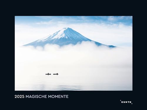 Magische Momente - KUNTH Wandkalender 2025: Hochwertiger, bildstarker Kalender mit Spiralbindung im Großformat von KUNTH