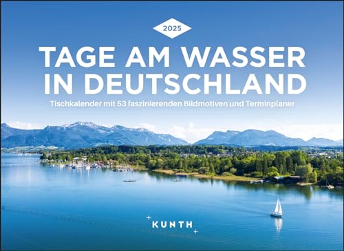 Tage am Wasser in Deutschland - KUNTH Tischkalender 2025: Wochenkalender mit faszinierenden Fotomotiven und einem praktischen Terminplaner (KUNTH Tischkalender mit Wochenplaner) von KUNTH