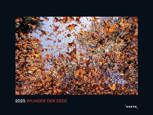 Wunder der Erde - KUNTH Wandkalender 2025: Hochwertiger, bildstarker Kalender mit Spiralbindung im Großformat von KUNTH