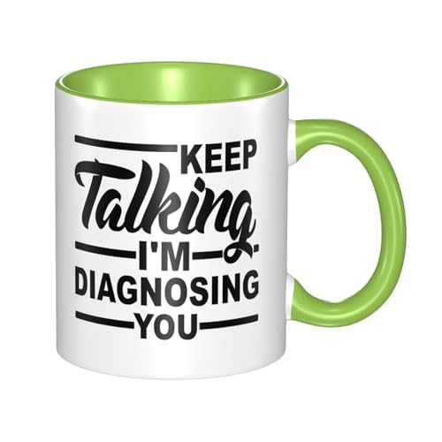 KWQDOZF „Keep Talking I'M Diagnosing You“11-Unzen-KaffeetasseTeetassebedruckte TasseKaffeetasseGeschenk für MännerFrauenBüroArbeitWeihnachtsgeschenkgrün von KWQDOZF