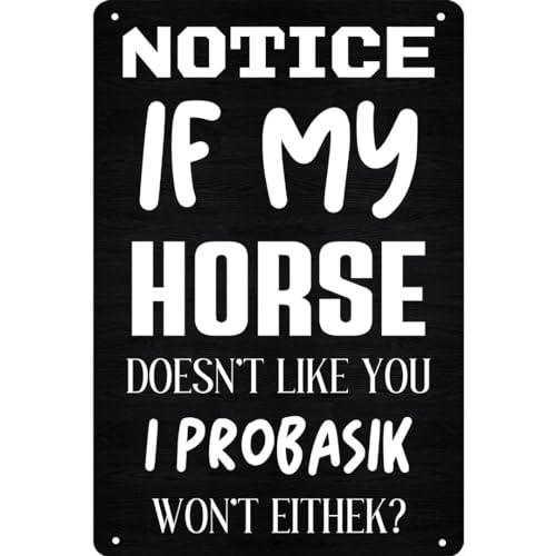 KanaAt LLUDcsqs-4 Vintage-Blechschild mit Aufschrift "Notice If My Horse Doesn't Like You", "I Probably Won't Eithere", Metall-Blechschild für Zuhause, Bauernhof, Ranch, Garage, Wanddekoration, 20,3 x KanaAt LLUDcsqs-4 Vintage-Blechschild mit Aufschrift "Notice If My Horse Doesn't Like You", "I Probably Won't Eithere", Metall-Blechschild für Zuhause, Bauernhof, Ranch, Garage, Wanddekoration, 20,3 x von KanaAt