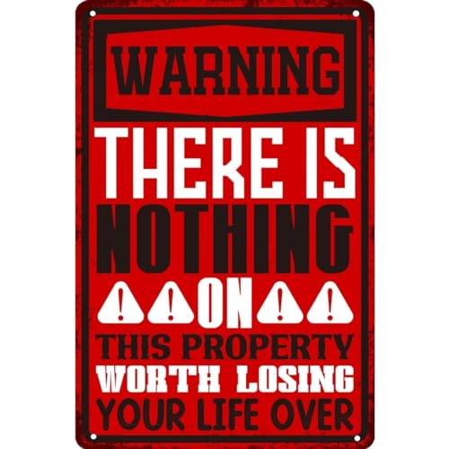 KanaAt "There Is Nothing on This Property Worth Losing Life Over" Metall-Blechschild, lustiges Warnschild "No Trespassing", Hofschild, Garage, Wanddekoration, Schild, 20,3 x 30,5 cm, LLUDcsqs-7 von KanaAt