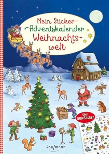 Mein Sticker-Adventskalender: Weihnachtswelt - Über 500 Sticker + Stickerheft-Adventskalender (Mein Stickerbuch: ab 3 Jahre) von Kaufmann Ernst Vlg GmbH