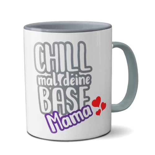 Kaffee-Tasse Chill mal Mama! Muttertagstasse Geschenk zum Muttertag (Chill mal deine BASE grau) von Kilala