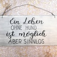 Holzschild Deko Schild Mit Spruch "Ein Leben Ohne Hund..." Vintage Handgemacht Türschild Zuhause Dekor Wohndeko Wanddekoration Weiß Geschenk von Kinners73