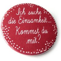 Button, Magnet, Taschenspiegel, Flaschenöffner. Einsamkeit Button, Magnet, Taschenspiegel, Flaschenöffner. Einsamkeit von KirschbluetenTsunami