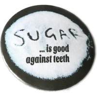 Sugar Is Good Against Teeth, Button, Magnet, Taschenspiegel Oder Flaschenöffner von KirschbluetenTsunami