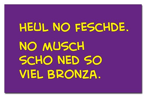 Heul no feschde. No musch Schon ned so viel bronza. Kühlschrankmagnet | Flexible Magnettafel | schwäbische Sprüche als Geschenk oder Mitbringsel von Kiwikatze