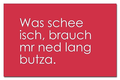 was schee isch, brauch mr ned lang butza. Kühlschrankmagnet | Flexible Magnettafel | schwäbische Sprüche als Geschenk oder Mitbringsel was schee isch, brauch mr ned lang butza. Kühlschrankmagnet | Flexible Magnettafel | schwäbische Sprüche als Geschenk oder Mitbringsel von Kiwikatze