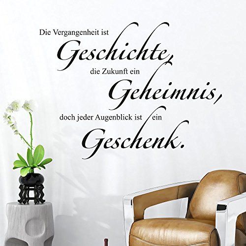 Wandtattoo Die Vergangenheit ist Geschichte, die Zukunft ein Geheimnis, doch jeder Augenblick ist ein Geschenk. (Farbe weiss/Größe 60x45cm) von Klebeheld