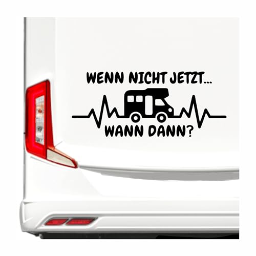 KLEBEKÖNIG Wohnmobil Wohnwagen Aufkleber - Wenn nicht jetzt wann dann? - Camping Autoaufkleber Reisen Van Bus Dekor Caravan Wohnanhänger Camper von Klebe könig