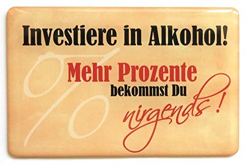 Kühlschrankmagnet mit 3D-Aufkleber ca. 87 x 56 mm -"Investiere in Alkohol! Mehr Prozente bekommst Du nirgends!" von Kühlschrankmagneten