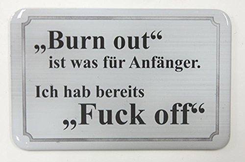 Kühlschrankmagnet mit 3D-Aufkleber ca. 87 x 56 mm - lustiger Spruch: "Burn out ist was für Anfänger. ..." von Kühlschrankmagneten