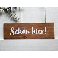 Schön Hier - Holzschild Schilder Holz Schild Dekoschild Rustikal Modern Landhaus Schön Hier - Holzschild Schilder Holz Schild Dekoschild Rustikal Modern Landhaus von KuenstlereiFrauK