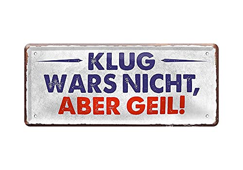 Blechschild Deko Metall-Schild Fun Vintage Spruch 28cm x 12cm Klug wars nicht, aber geil von L.E.M.B. Hometrends