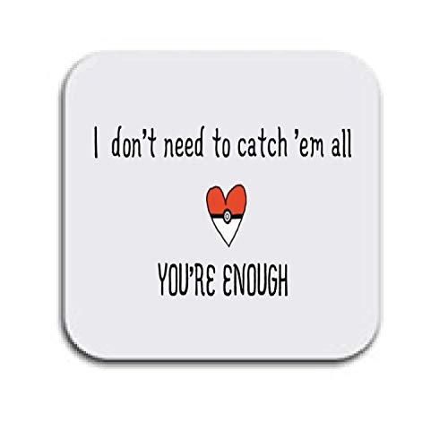 Untersetzer mit Aufschrift I Don't Need to Catch Them All You're Enough, tolles Geburtstagsgeschenk von LBS4ALL