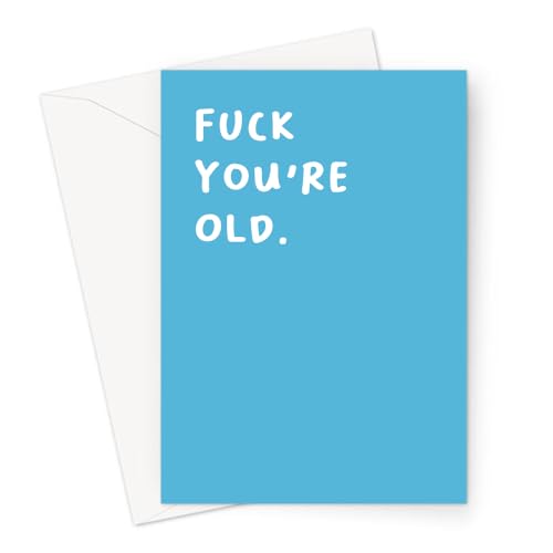 LEMON LOCO Fuck You're Old. Greeting Card | Rude Birthday Card, Offensive Birthday Card, Adult Humour Birthday Card, Old Age JokeBirthday Card, Deadpan von LEMON LOCO