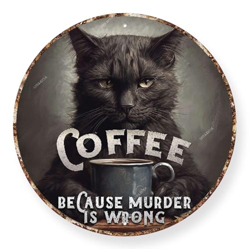 Rundes Metall-Blechschild, Motiv: schwarze Katze, Coffee Because Murder is Wrong, Wanddekoration, Geschenk für Mutter, Vater, Freunde, Blechschild, 30,5 x 30,5 cm von LIUAXICIA