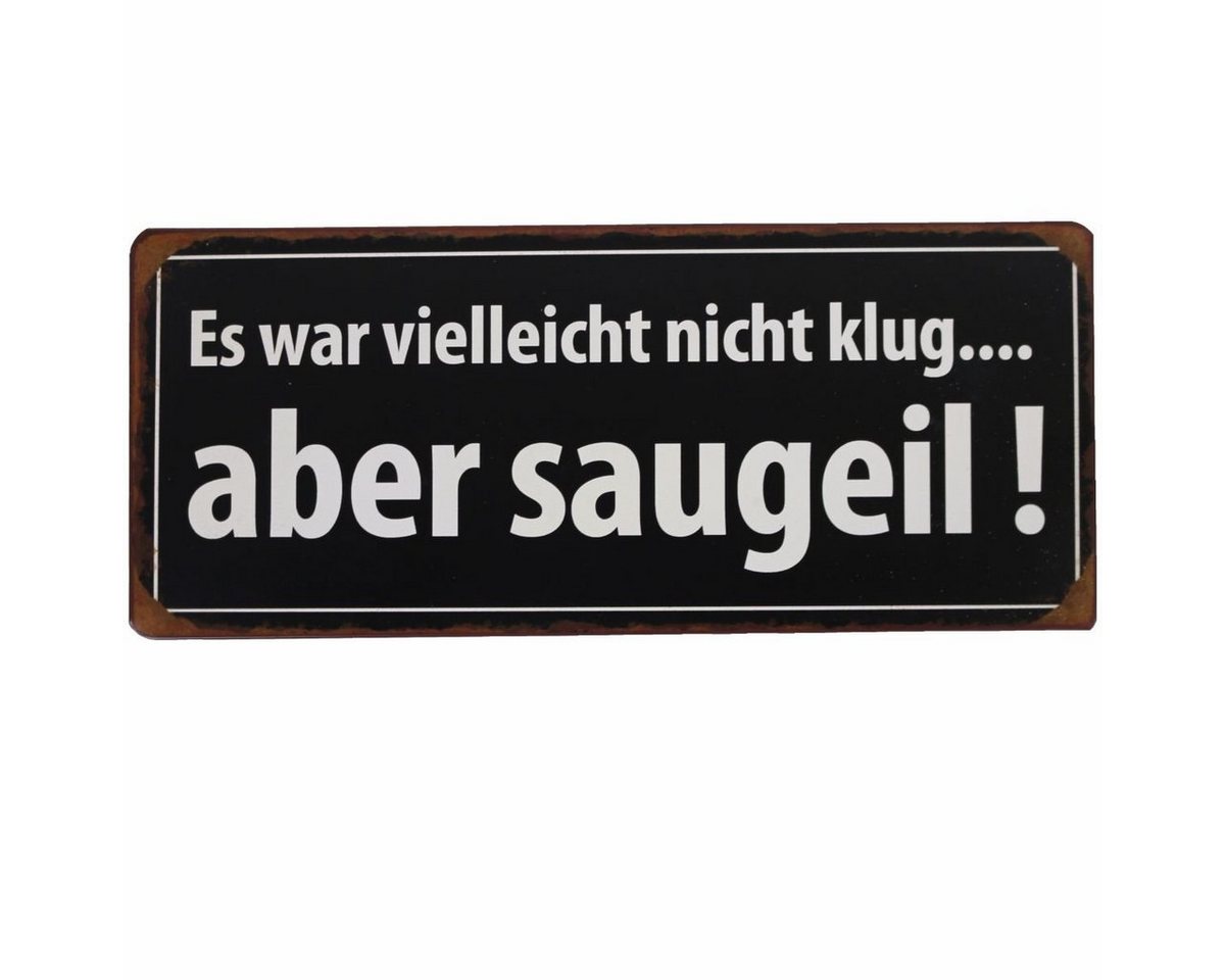 Lafinesse Metallschild LaFinesse - Es war vielleicht nicht klug...aber saugeil! Metallschild, (Stück, 1 St) von Lafinesse