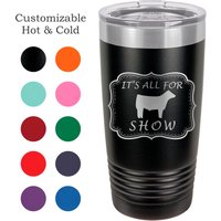 Es Hat Alles Für Show | Rinder Edelstahl Stahl 20 Oz Graviert Benutzerdefinierte Trommel-Show Steer, Zeigen Rinder von LaserWorksIL
