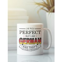 Deutsche Tasse, Lustiges Deutsches Geschenk, Ich Bin Nicht Perfekt, Aber Deutsch Und Das Ist Nah Genug, Deutschland Flagge, Deutscher Stolz, Freund von LaughablePrintables