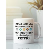 Krypto-Währung Becher, Krypto-Tasse, Ich Sehe Vielleicht So Aus, Als Würde Ihnen Zuhören, Aber in Meinem Kopf Handelt Mit Krypto Krypto-Währung Becher, Krypto-Tasse, Ich Sehe Vielleicht So Aus, Als Würde Ihnen Zuhören, Aber in Meinem Kopf Handelt Mit Krypto von LaughablePrintables