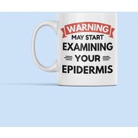 Lustiges Dermatologen-Geschenk, Dermatologie-Becher, Warnung Kann Beginnen, Ihre Epidermis Zu Untersuchen, Dermatologen-Tasse von LaughablePrintables