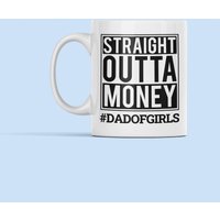 Mädchen Dad Tasse, Of Girls Geschenk, Straight Outta Money, Vater Der Mädchen, Papa Life Geschenke von LaughablePrintables