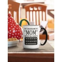 Mein Spitzname Ist Mama, Aber Mein Vollständiger Name Mama Lustige Geschenk Tasse, Für Von Kleinen Kindern, Mutter Kleinkindern von LaughablePrintables