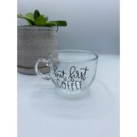 But First Coffee Klare Glastasse, Kaffeeliebhaber Geschenke, Weihnachtsgeschenke Für Beste Freunde von LaurelsCountryShop