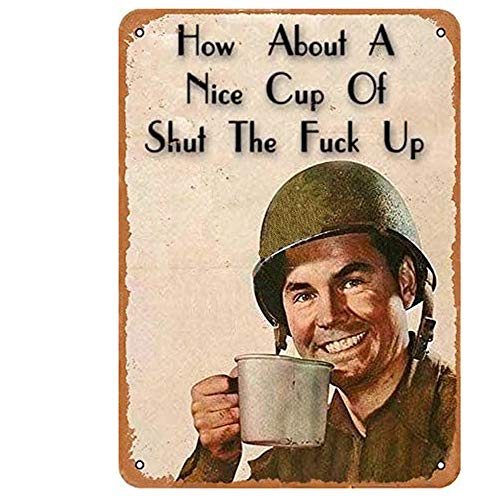 Aluminium-Blechschild "How About A Nice Cup of Shut The Fuck Up", 20 x 30 cm von Lenrius