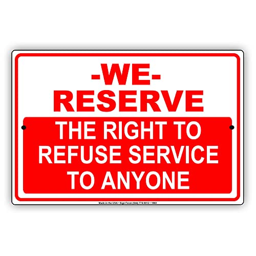Licpact Blechschild "We Reserve The Right to Refuse Service to Anyone", 30,5 x 20,3 cm von Licpact