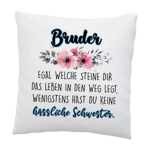 Kissen mit Spruch -"Bruder Egal welche Steine dir das Leben in den Weg legt, wenigstens hast du keine hässliche Schwester" - lustig - Geschenk - Geschenkidee - Familie - Kissen mit Füllung (Bruder) von LIEBTASTISCH