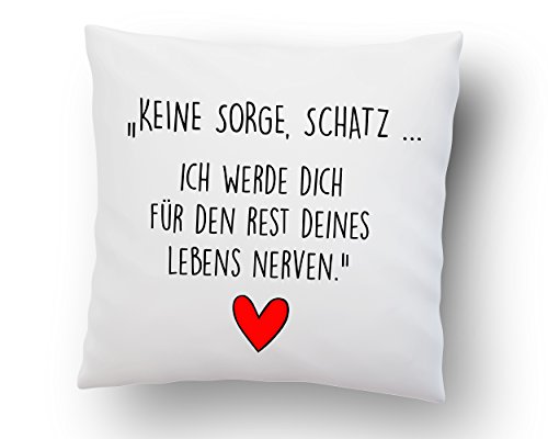 Liebeskissen mit Spruch ''Keine Sorge, Schatz. Ich werde dich für den Rest deines Lebens nerven.'' - Deko-Kissen -Romantische Geschenkidee - weiß 40cm x 40cm - Kissen inkl. Füllung - Liebe - Schatz von LIEBTASTISCH