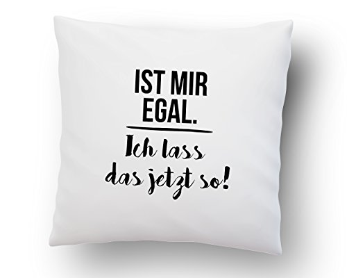 LIEBTASTISCH Kissen mit Spruch ''Ist Mir egal. Ich Lass das jetzt so!'' - Deko-Kissen - weiß 40cm x 40cm - Kissen-Hülle von LIEBTASTISCH